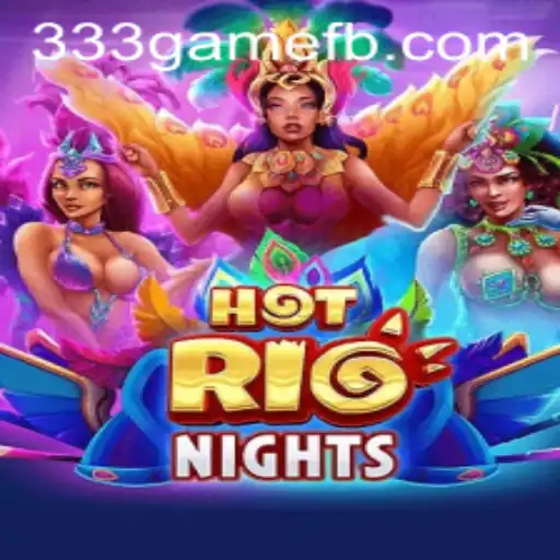 Discover the Exciting World of HotRioNights on 333game.com