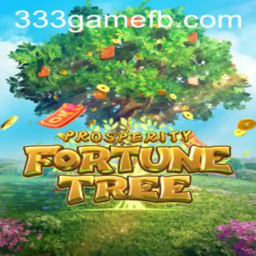 Discover ProsperityFortuneTree: The Exciting Game on 333game.com